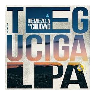 Remezcla tu ciudad. Tegucigalpa. Honduras