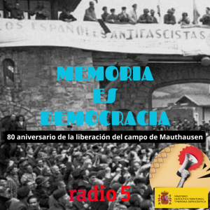 Memoria es democracia - Memoria es Democracia - 80 aniversario de la liberación del campo de Mauthausen - 01/05/25 - Escuchar ahora