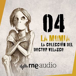 La colección del doctor Velasco - La colección del doctor Velasco - Capítulo 4: Una momia en la universidad - Escuchar ahora