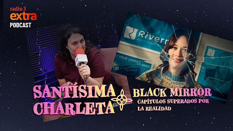 Santísima Charleta - PODCAST: Capítulos de Black Mirror que han sido superados por la realidad - 04/05/2025 - Escuchar ahora