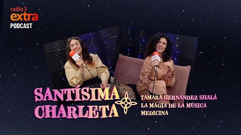 Santísima Charleta - PODCAST: Tamara Hernández Shalá: La magia de la música medicina - 11/05/2025 - Escuchar ahora