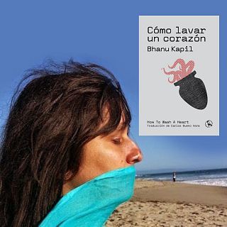Cómo lavar un corazón (Bhanu Kapil, ed. La Uña Rota)