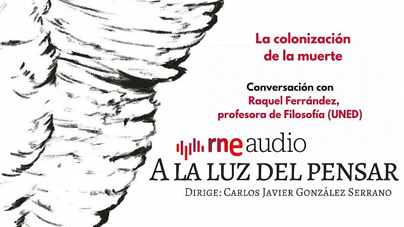 A la luz del pensar - La colonizacin de la muerte - Escuchar ahora