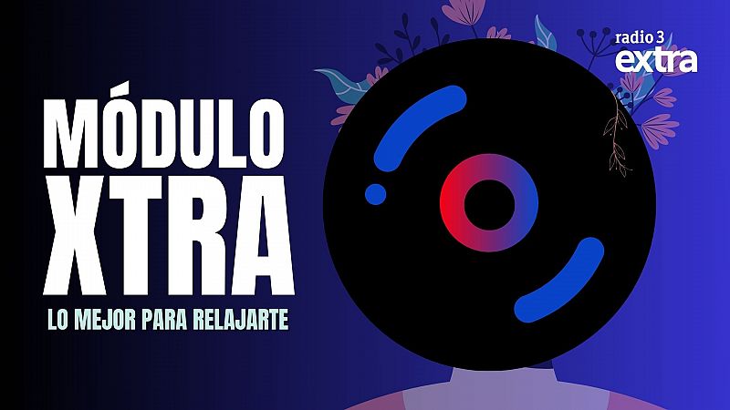 Módulo Xtra - Lo mejor para relajarte - 21/05/2025 - Escuchar ahora
