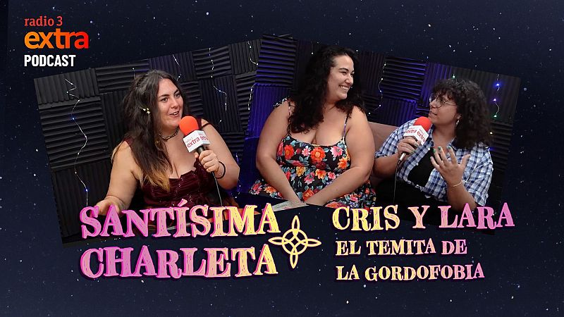 Santísima Charleta - PODCAST: El temita de la Gordofobia con "Nadie hablará de nosotras" (Cristina y Lara) - 25/05/2025 - Escuchar ahora