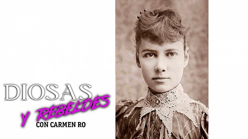 Diosas y rebeldes - Nellie Bly, la periodista infiltrada en un manicomio - Escuchar ahora