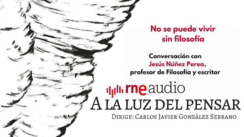 A la luz del pensar - No se puede vivir sin filosofa - A la luz del pensar | Escuchar