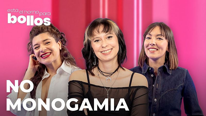 Está el horno para bollos. El podcast -  No Monogamias, ¿qué son? - Escuchar ahora