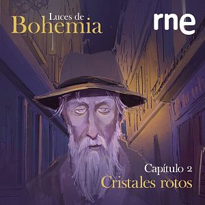 Luces de bohemia - Luces de bohemia - Capítulo 2: Cristales rotos - Escuchar ahora