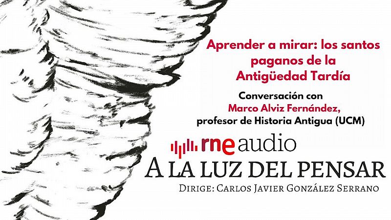 A la luz del pensar - Aprender a mirar: los santos paganos de la Antigedad Tarda