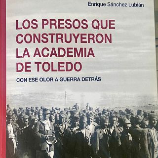 Toledo - 'Los presos que construyeron la Academia de Toledo, con ese olor a guerra detrás'