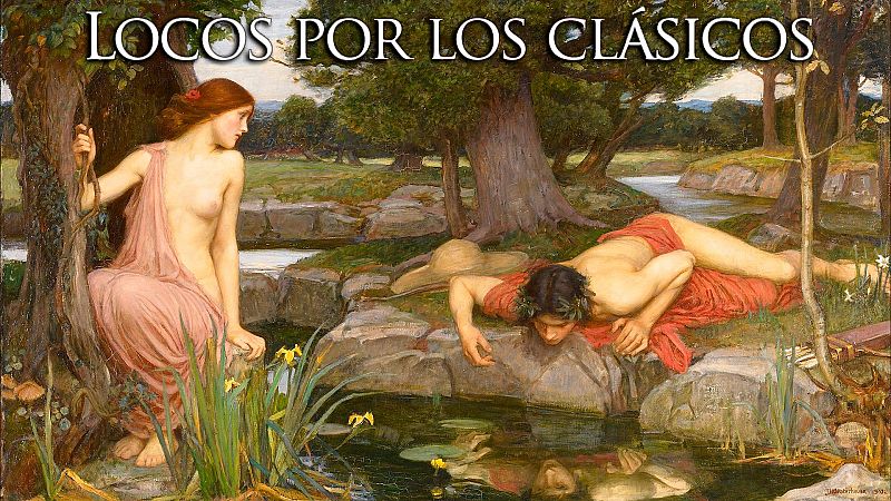 Locos por los clsicos - Narciso y Eco - RNE Audio - Locos por los clsicos | Escuchar