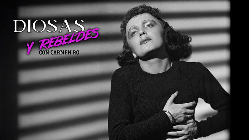 Edith Piaf, la nia menuda con voz de catedral - Diosas y rebeldes | Escuchar