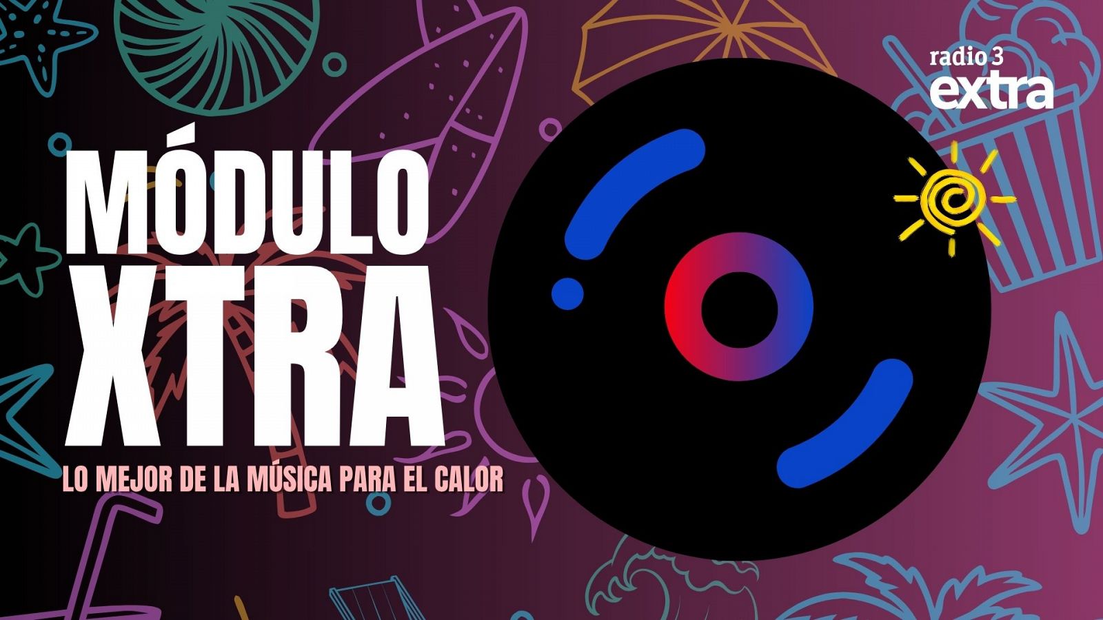 Mdulo Xtra - Lo mejor de la msica para el calor - 20/06/2025 - Escuchar ahora