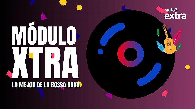 Mdulo Xtra - Lo mejor de la Bossa nova - 20/06/2025 - Escuchar ahora