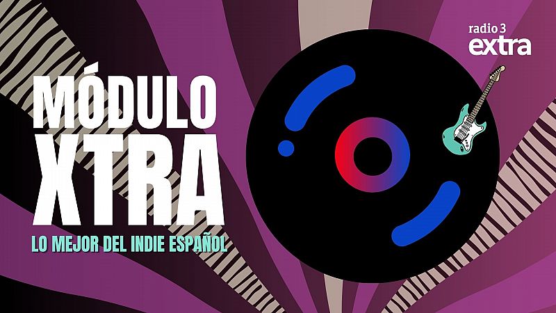 Mdulo Xtra - Lo mejor del indie espaol - 20/06/25 - Escuchar ahora