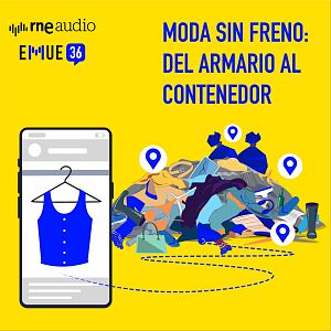 Esto merece una explicación - Moda sin freno: del armario al contenedor - Escuchar ahora