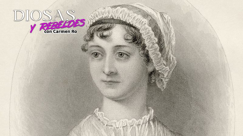 Jane Austen: Una pluma contra el poder masculino - Diosas y rebeldes | Escuchar