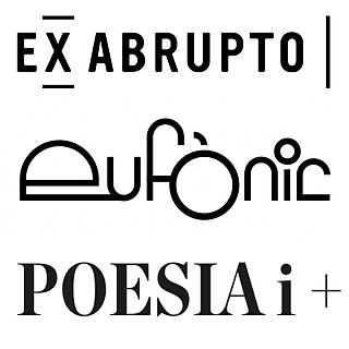 Eufònic, Poesia i +, Ex Abrupto: Creació, Experimentació, Subversió, Territori