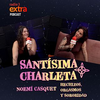 PODCAST. Con Noemí Casquet: “Hechizos, orgasmos y sororidad”