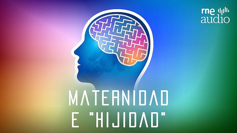 Educando emociones - Maternidad e 'hijidad' - Escucha ahora