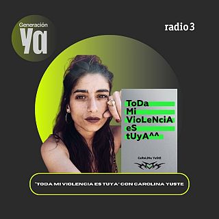 Toda mi violencia es tuya con Carolina Yuste