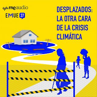 Desplazados: la otra cara de la crisis climática