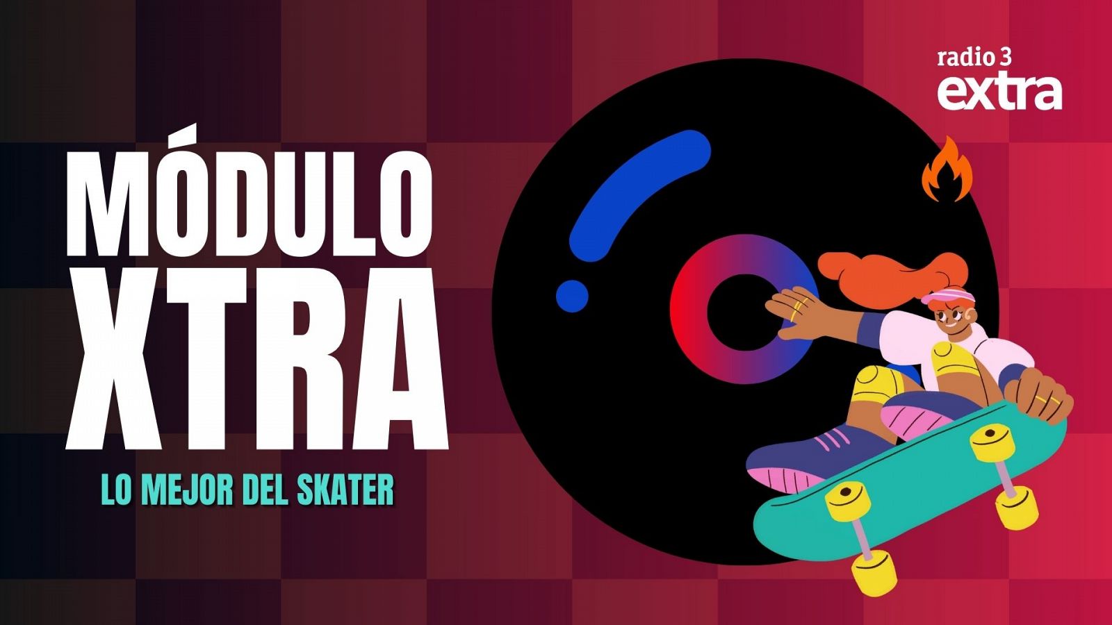 Mdulo Xtra - Lo mejor del skater - 21/07/2025 - Escuchar ahora