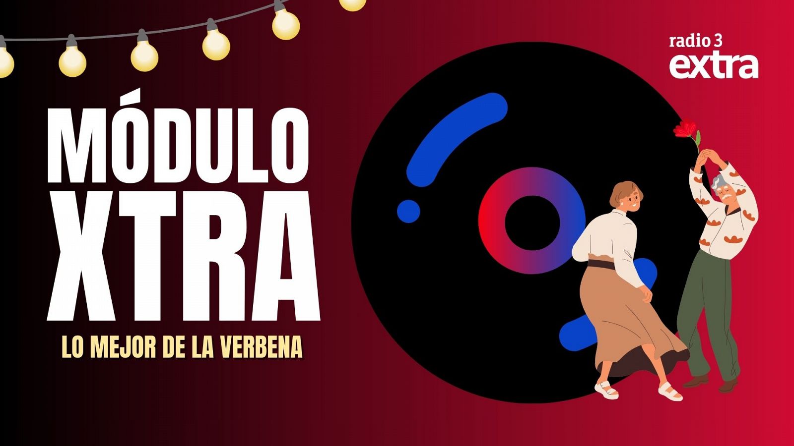 Mdulo Xtra - Lo mejor de la verbena - 21/07/2025 - Escuchar ahora