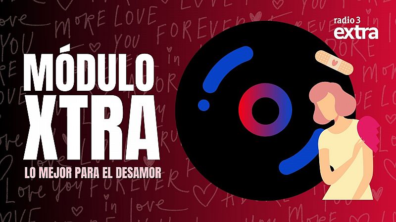 Módulo Xtra - Lo mejor para el desamor - 21/07/2025 - Escuchar ahora