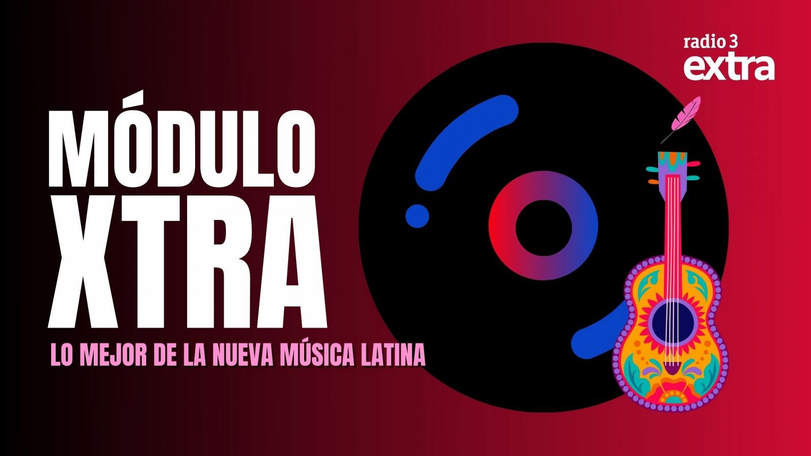 Mdulo Xtra - Lo mejor de la nueva msica latina - 21/07/2025 - Escuchar ahora