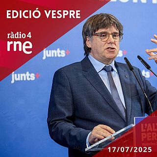 Edició Vespre - 17/07/2025