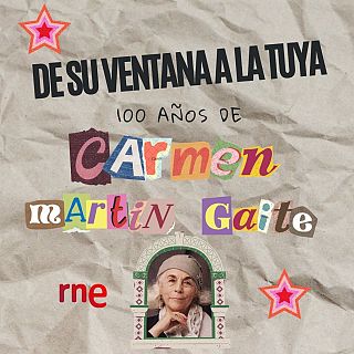 De su ventana a la tuya: 100 años de Carmen Martín Gaite
