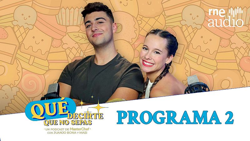 Qué decirte que no sepas. El podcast | Escuchar capítulo 2