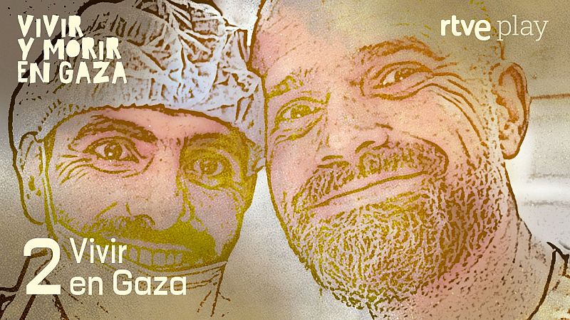 Vivir y morir en Gaza - Vivir en Gaza - Escuchar ahora