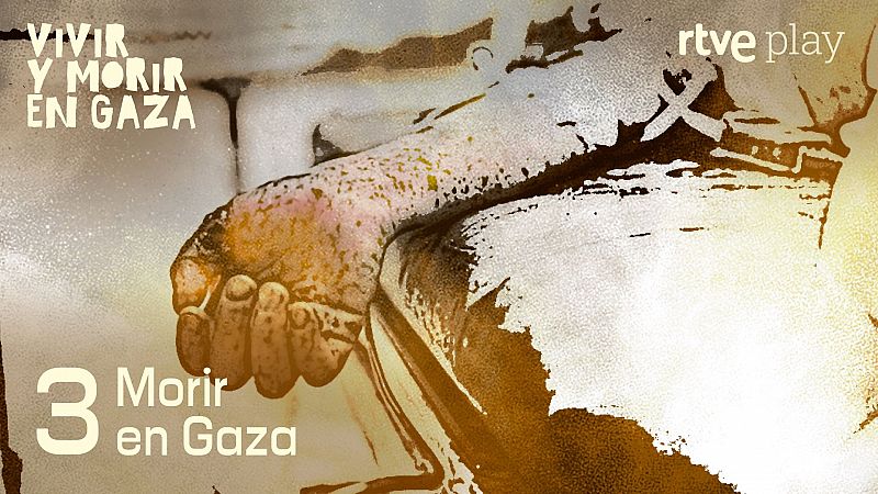 Vivir y morir en Gaza - Morir en Gaza - Escuchar ahora