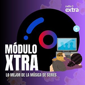 Módulo Xtra - MoDULO XTRA LO MEJOR DE LAS SERIES - Módulo Xtra | Escuchar