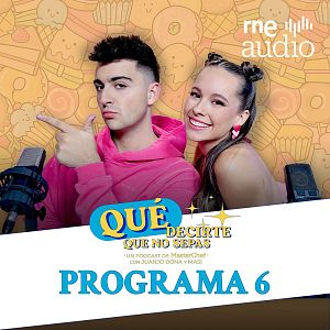 Qué decirte que no sepas. El podcast - Qué decirte que no sepas. El podcast - E6 - Escucha ahora - Qué decirte que no sepas. El podcast | Escuchar
