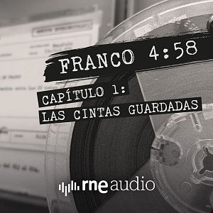 Franco 4:58 - Franco 4:58 - Episodio 1. Las cintas guardadas - Escuchar ahora