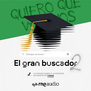 El Gran Buscador - El gran buscador - 2x07. Extirpar un tumor | RNE Audio - El Gran Buscador | Escuchar