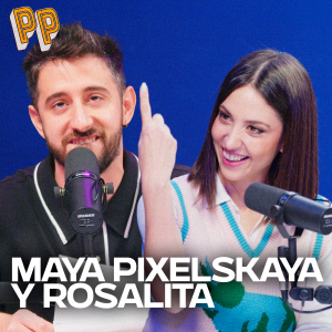 Podcast, el podcast - Podcast, el Podcast - Maya Pixelskaya y Rosalita - Escuchar ahora