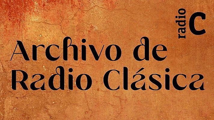 Archivo de Radio Clásica - Memorias de Arbós - Archivo de Radio Clásica | Escuchar