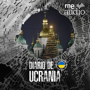 Diario de Ucrania - Diario de Ucrania - Especial | Cuatro navidades en guerra - Escuchar ahora