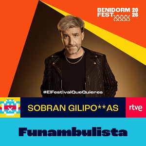 Canciones Benidorm Fest - Canciones Benidorm Fest - "SOBRAN GILIPO**AS" de Funambulista | Escuchar