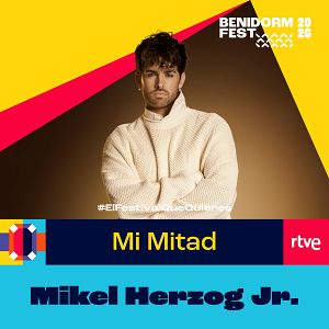 Canciones Benidorm Fest - Canciones Benidorm Fest - "Mi mitad" de Mikel Herzog Jr. | Escuchar