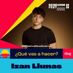Canciones Benidorm Fest - Canciones Benidorm Fest - "¿Qué vas a hacer?" de Izan Llunas | Escuchar