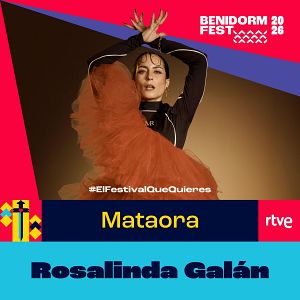 Canciones Benidorm Fest - Canciones Benidorm Fest - "Mataora" de Rosalinda Galán | Escuchar
