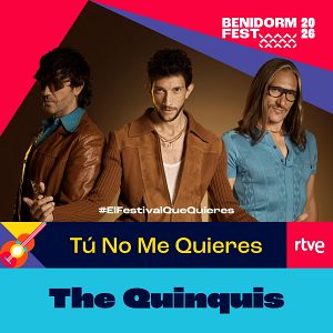Canciones Benidorm Fest - Canciones Benidorm Fest - "Tú No Me Quieres" de The Quinquis | Escuchar