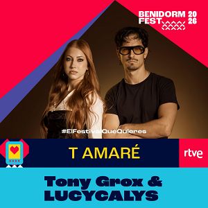 Canciones Benidorm Fest - Canciones Benidorm Fest - "T AMARÉ" de Tony Grox & LUCYCALYS | Escuchar