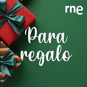 Especiales RNE - Para regalo: una mirada transversal a la costumbre de obsequiar - Especiales RNE | Escuchar